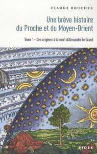 BREVE HISTOIRE DU PROCHE ET DU MOYEN-ORIENT, T. 01