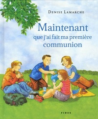 MAINTENANT QUE J'AI FAIT MA PREMIERE COMMUNION