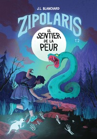 ZIPOLARIS T.2 - LE SENTIER DE LA PEUR