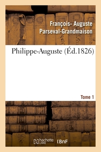 PHILIPPE-AUGUSTE. TOME 1