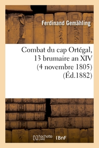 COMBAT DU CAP ORTEGAL, 13 BRUMAIRE AN XIV (4 NOVEMBRE 1805). EPILOGUE DE LA BATAILLE DE TRAFALGAR