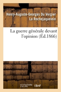 LA GUERRE GENERALE DEVANT L'OPINION