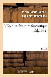 L'EPICIER, HISTOIRE FANTASTIQUE. TOME 3