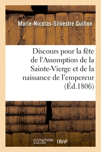 DISCOURS POUR LA FETE DE L'ASSOMPTION DE LA SAINTE-VIERGE ET DE LA NAISSANCE DE S. M. L'EMPEREUR - E