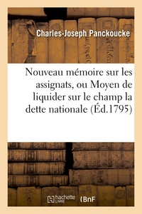 NOUVEAU MEMOIRE SUR LES ASSIGNATS, OU MOYEN DE LIQUIDER SUR LE CHAMP LA DETTE NATIONALE - . DIX FRUC