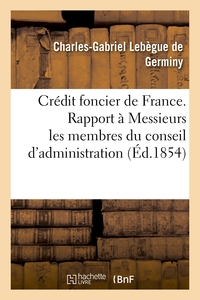 Crédit foncier de France. Rapport à Messieurs les membres du conseil d'administration