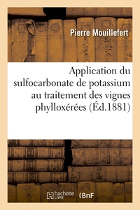 APPLICATION DU SULFOCARBONATE DE POTASSIUM AU TRAITEMENT DES VIGNES PHYLLOXEREES. 7E ANNEE - . RAPPO