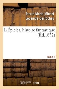 L'EPICIER, HISTOIRE FANTASTIQUE. TOME 2