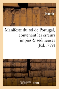 MANIFESTE DU ROI DE PORTUGAL, CONTENANT LES ERREURS IMPIES & SEDITIEUSES QUE LES RELIGIEUX - DE LA C