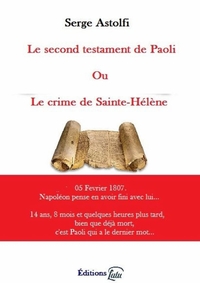 LE SECOND TESTAMENT DE PAOLI OU LE CRIME DE SAINTE-HELENE