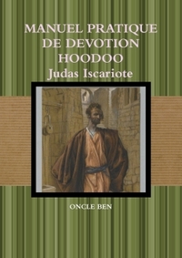 MANUEL PRATIQUE DE DEVOTION HOODOO JUDAS ISCARIOTE