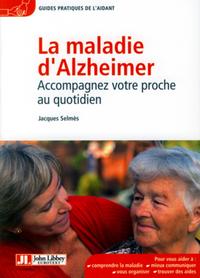 La maladie d'Alzheimer - Accompagnez votre proche au quotidien