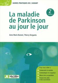 LA MALADIE DE PARKINSON AU JOUR LE JOUR - COMPRENDRE LA MALADIE. COMMUNIQUER ET S'ORGANISER. MIEUX V