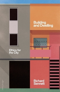 Richard Sennett Building and Dwelling Ethics fo the City /anglais