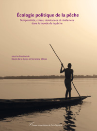 ECOLOGIE POLITIQUE DE LA PECHE - TEMPORALITES, CRISES, RESISTANCES ET RESILIENCES DANS LE MONDE DE L