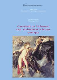 Ganymède ou l'échanson. Rapt, ravissement et ivresse poétique