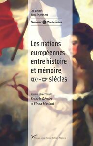 Les nations européennes entre histoire et mémoire, XIX-XXe siècles