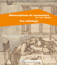 Métamorphoses du commentaire (XVe-XVIIIe siècle). Une anthologie