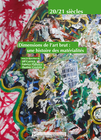 Dimensions de l'art brut : une histoire des matérialités