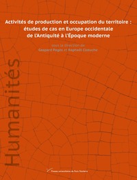 Activités de production et occupation du territoire : études de cas en Europe occidentale de l’Antiquité à l’Époque moderne