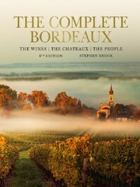 THE COMPLETE BORDEAUX THE WINES THE CHATEAUX THE PEOPLE (4TH EDITION ) /ANGLAIS
