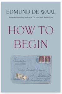 Edmund de Waal How to Begin Letters to a Young Writer /anglais