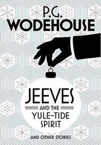 JEEVES AND THE YULE-TIDE SPIRIT AND OTHER STORIES