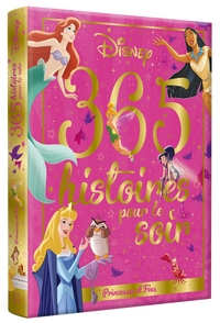 DISNEY PRINCESSES - 365 Histoires pour le soir - Princesses et Fées