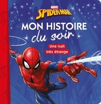 SPIDER-MAN - MON HISTOIRE DU SOIR - UNE NUIT TRES ETRANGE - MARVEL - .