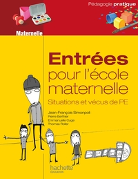 ENTREES POUR L'ECOLE MATERNELLE, SITUATIONS ET VECUS DE PE