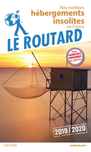 Guide du Routard Nos meilleurs hébergements insolites en France 2019/20