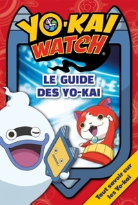 Yo-Kaï Watch - Le guide des Yo-Kai