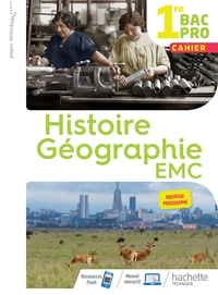 Histoire, Géographie, EMC 1re Bac Pro, Livre - Cahier de l'élève