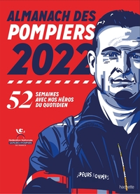 ALMANACH DES POMPIERS 2022 - 52 SEMAINES AVEC NOS HEROS DU QUOTIDIEN