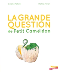 LA GRANDE QUESTION DE PETIT CAMELEON
