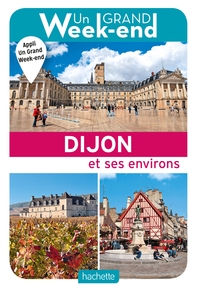 Guide Un Grand Week-end à Dijon