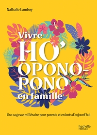 Vivre Ho'Oponopono en famille