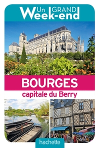 GUIDE UN GRAND WEEK-END A BOURGES