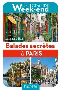 GUIDE UN GRAND WEEK-END BALADES SECRETES A PARIS