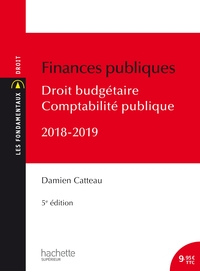 LES FONDAMENTAUX FINANCES PUBLIQUES 2018-2019, DROIT BUDGETAIRE ET COMPTABILITE PUBLIQUE