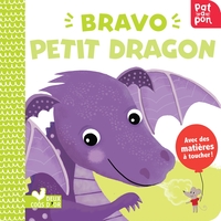 BRAVO PETIT DRAGON - LIVRE AVEC MATIERES A TOUCHER