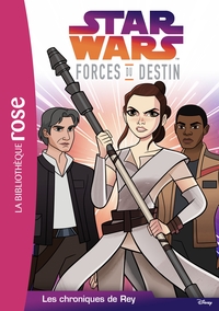 Star Wars Forces du destin 04 - Les Chroniques de Rey