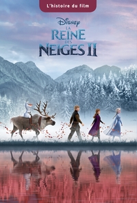 LA REINE DES NEIGES 2 - L'HISTOIRE DU FILM - DISNEY