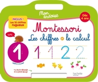 Mon ardoise MONTESSORI Les chiffres et le calcul Dès 4 ans