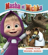 MASHA ET MICHKA - COMME TU ES GRANDE, MASHA !