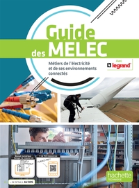 Guide des MELEC - Métiers de l'électricité et de ses environnements connectés CAP, Bac Pro, BTS, Livre de l'élève