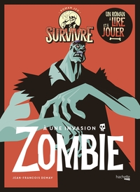 SURVIVRE A UNE INVASION DE ZOMBIE - UN ROMAN A LIRE ET A JOUER