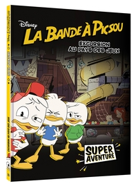 LA BANDE À PICSOU - Super Aventure - Excursion au pays des jeux (tome 3) - Disney