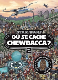 STAR WARS - OU SE CACHE CHEWBACCA ? TOME 2 - CHERCHE ET TROUVE - RETROUVE-LE EN PARCOURANT LA GALAXI