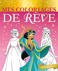 DISNEY PRINCESSES - MES COLORIAGES DE REVE - BAL MASQUE